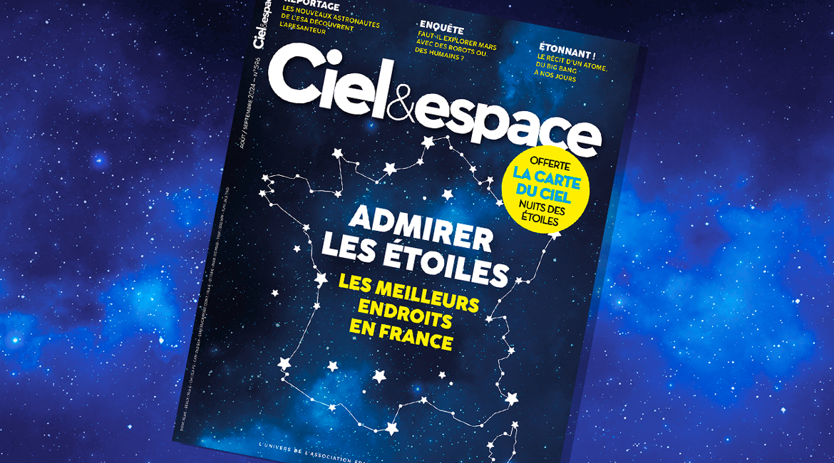 Ciel & espace 596, aout-septembre 2024. © Ciel & espace